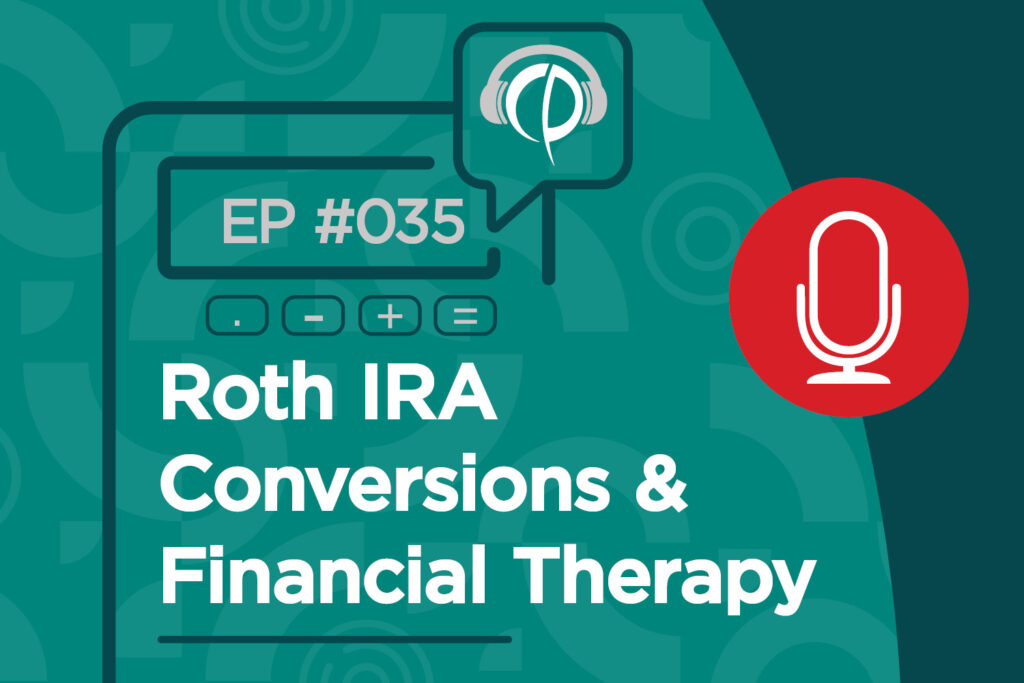 GAAP Episode 035 – Roth IRA Conversions and Financial Therapy